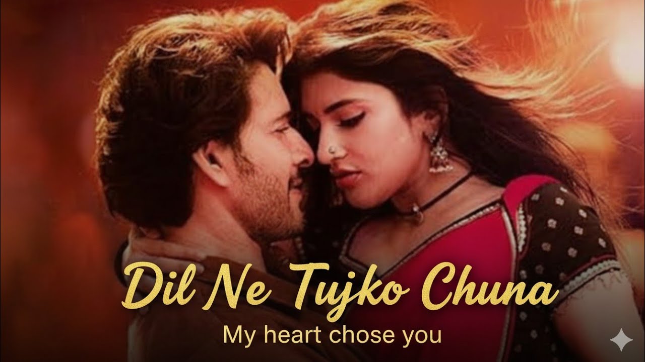 Dil ne tujako chuna new bollywood song 