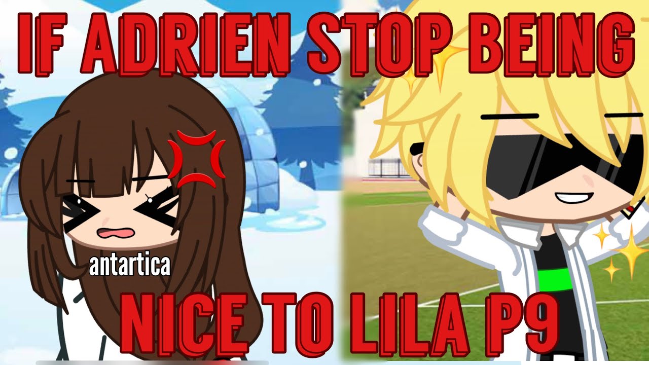 If Adrien Stop Being Nice To Lila P9 || GachaSkit || Miraculous Ladybug