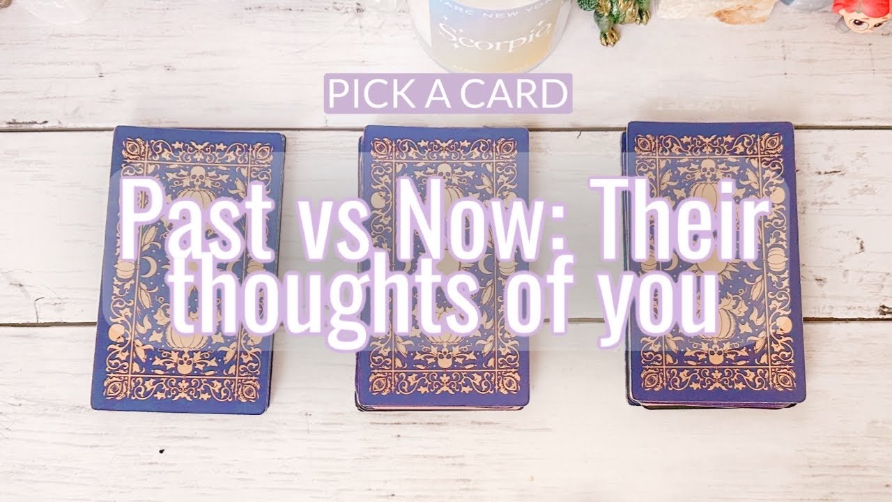 💌Pick A Card: Their Thoughts Of You - Then vs Now