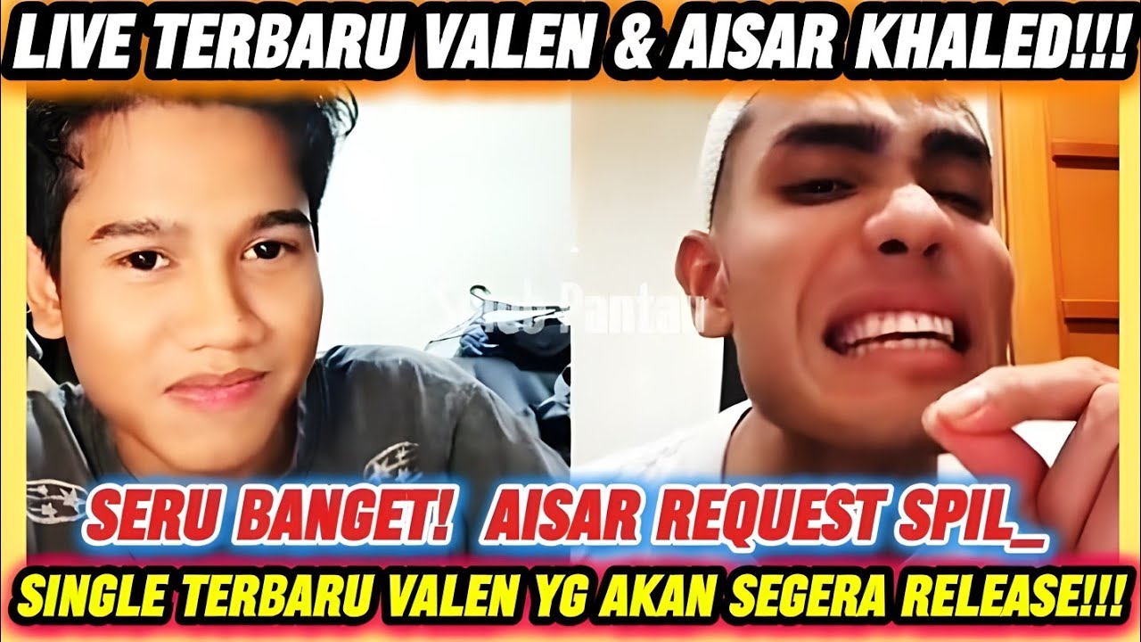 TERBARU ‼️ VALEN DA7 NGOBROL SERU BARENG AISAR KHALED ‼️ REQUEST SPIL SINGLE TERBARU ‼️