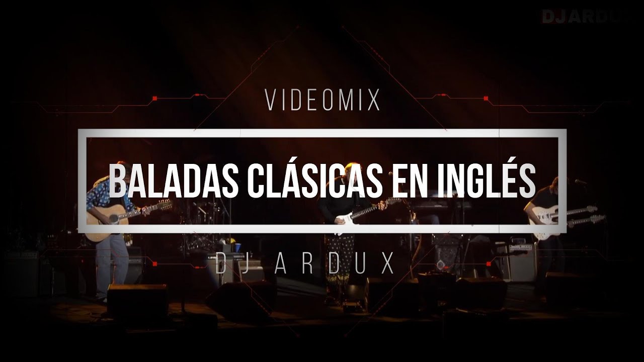 BALADAS CL&Aacute;SICAS EN INGL&Eacute;S | VIDEOMIX 2 | DJ ARDUX