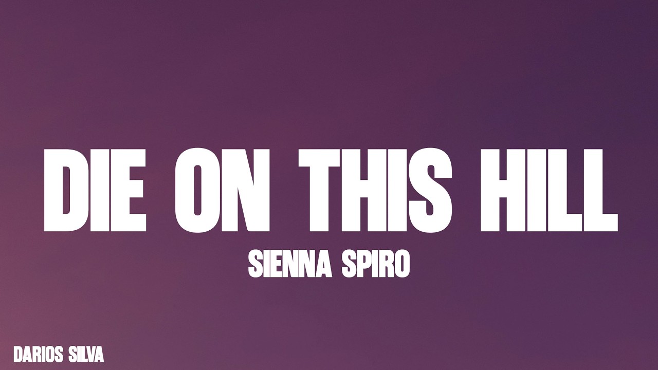 SIENNA SPIRO - Die On This Hill (Lyrics)