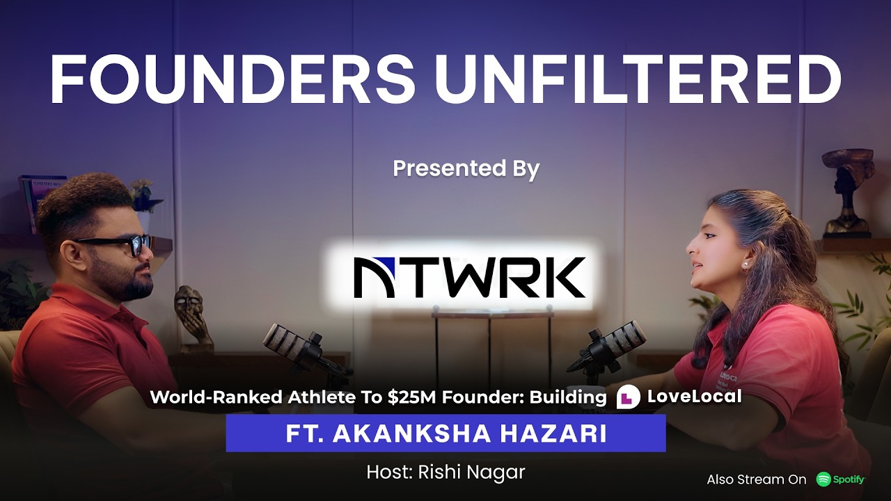 World-Ranked Athlete to $25M Founder Building LoveLocal FT. Akanksha Hazari| Founders Unfiltered 09
