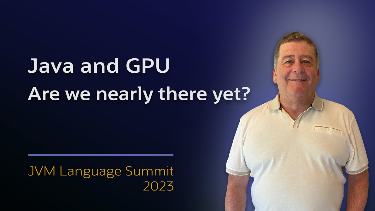 Java and GPU … are we nearly there yet? #JVMLS
