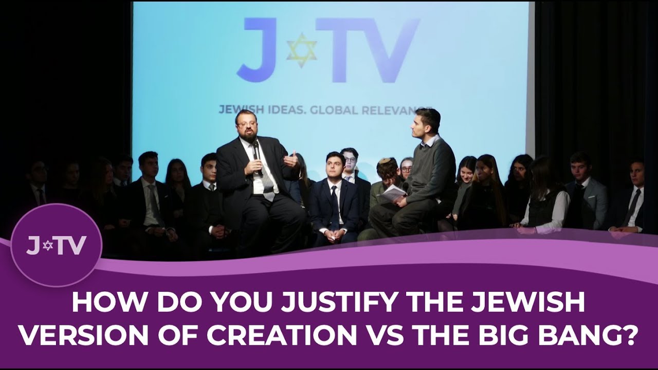 How do you justify the Jewish version of creation vs the Big bang?