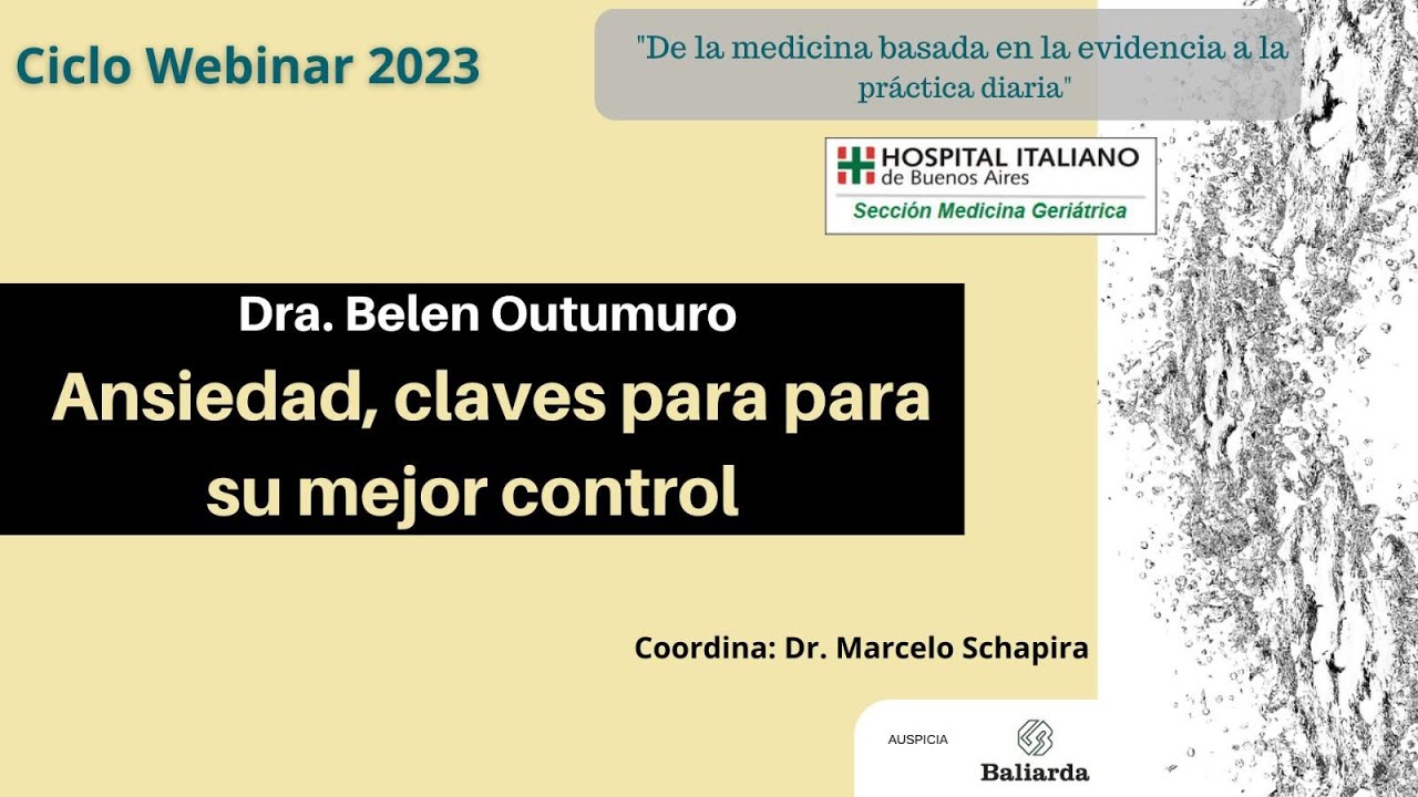 Ansiedad, claves para para su mejor control. Dra. Dra Belén Outumuro