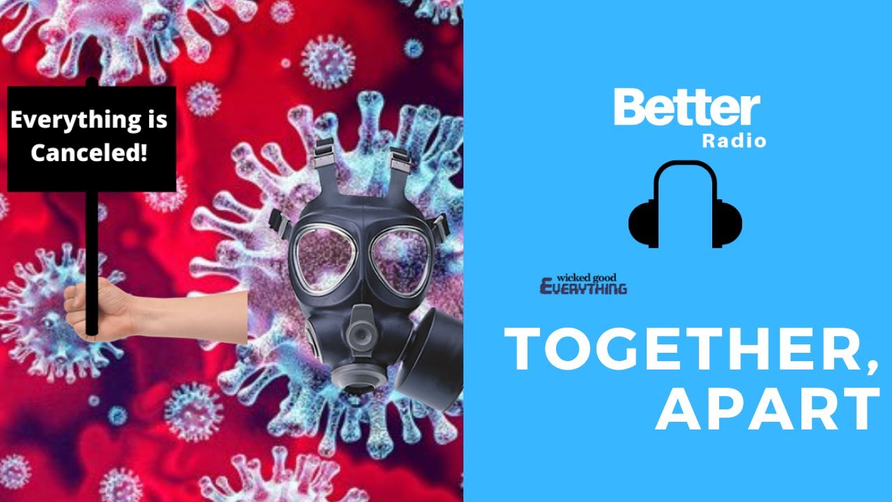Together Apart Better Radio Season 2 Ep. 4