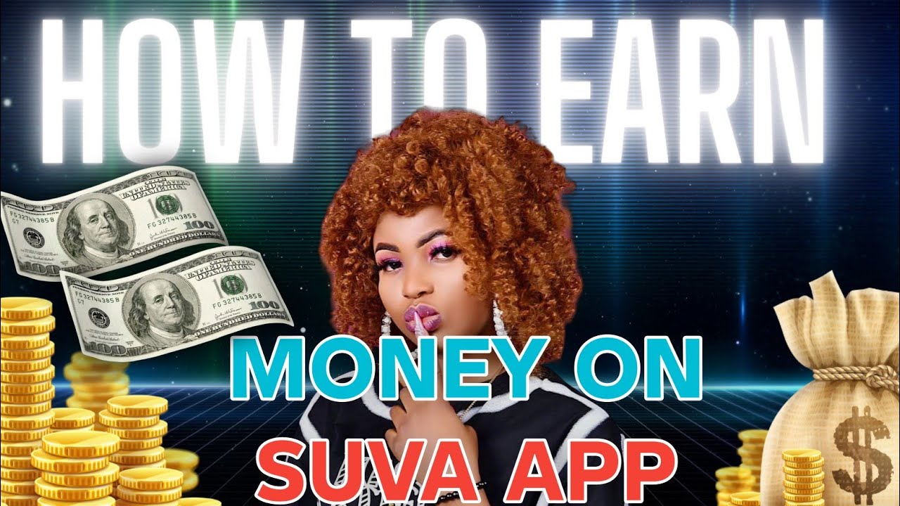 HOW TO MAKE MONEY ON SUVA APP