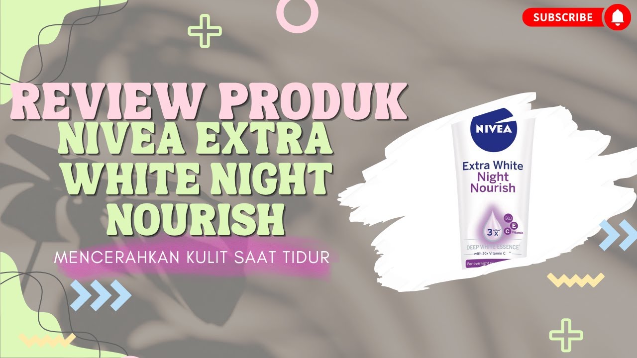 Review NIVEA Extra White Night Nourish Body Serum Bikin Kulit Cerah Cepat!