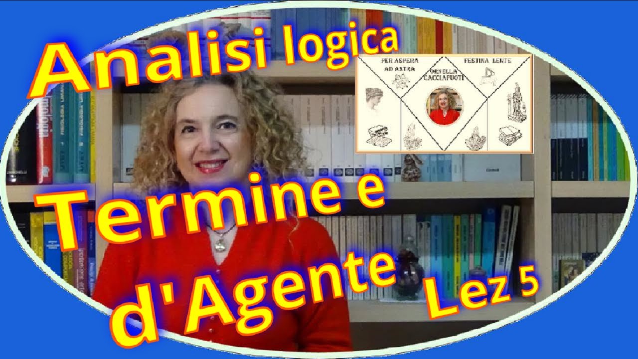 Complementi DI TERMINE e D'AGENTE analisi logica lez.5