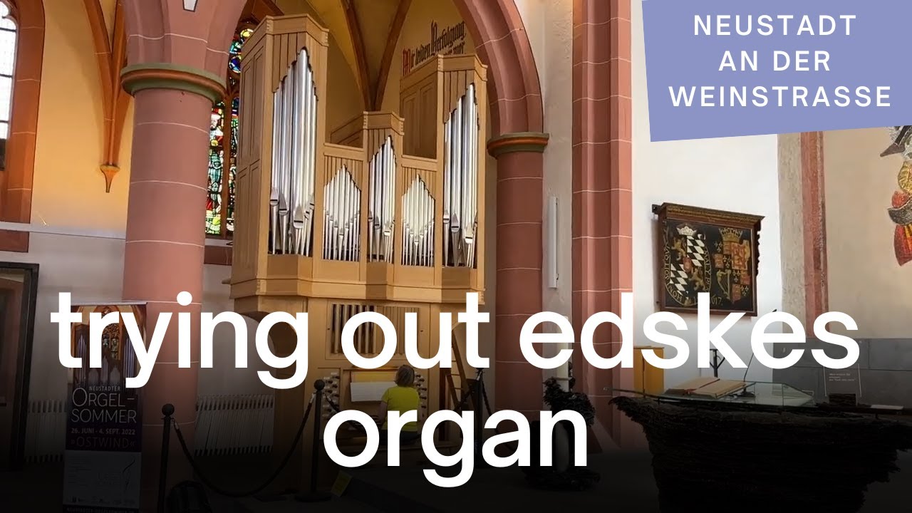 Trying Out Edskes Organ | Stiftskirche, Neustadt an der Weinstrasse