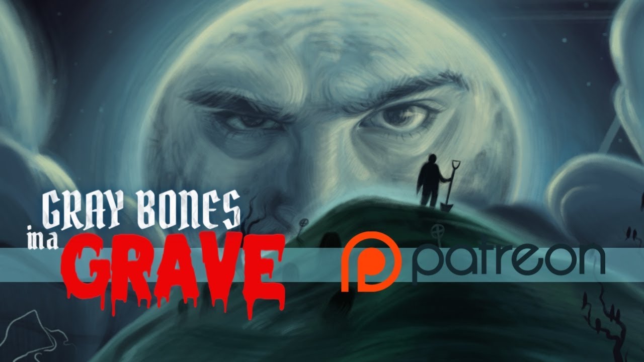Gray Bones in a Grave - Patreon Trailer