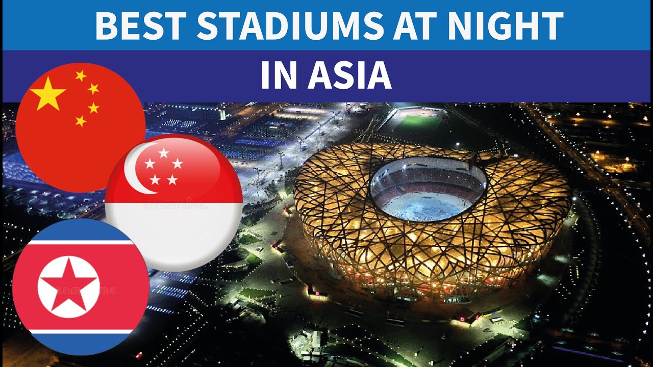 BEST STADIUMS at NIGHT | ASIA