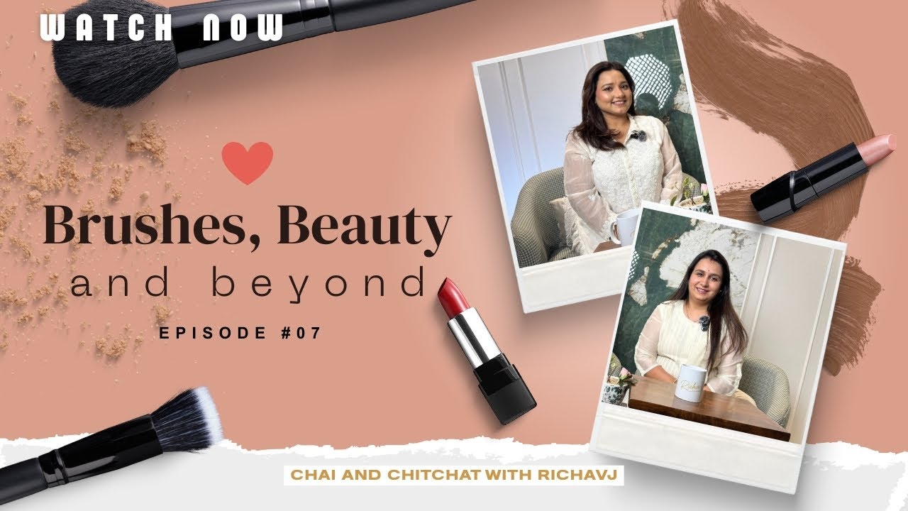 Ep 7 – Brushes, Beauty & Beyond | Chai & Chitchat with Richa VJ