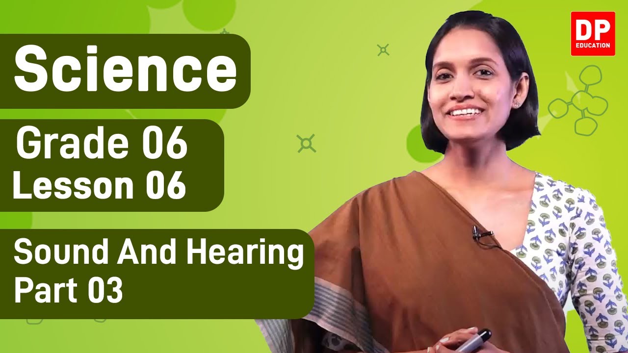 Lesson 06  - Sound And Hearing (Part 03) | Grade 06 Science in English