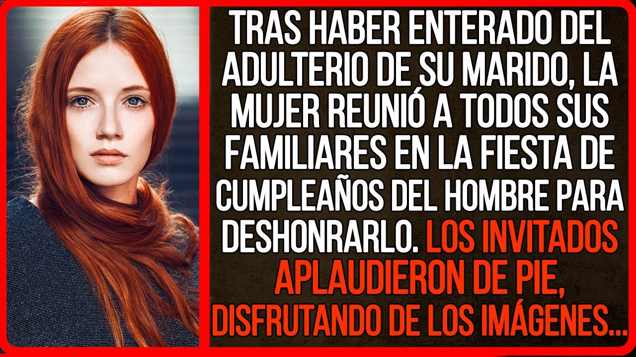 La mujer reunió a todos sus familiares en la fiesta de cumpleaños del hombre para deshonrarlo.