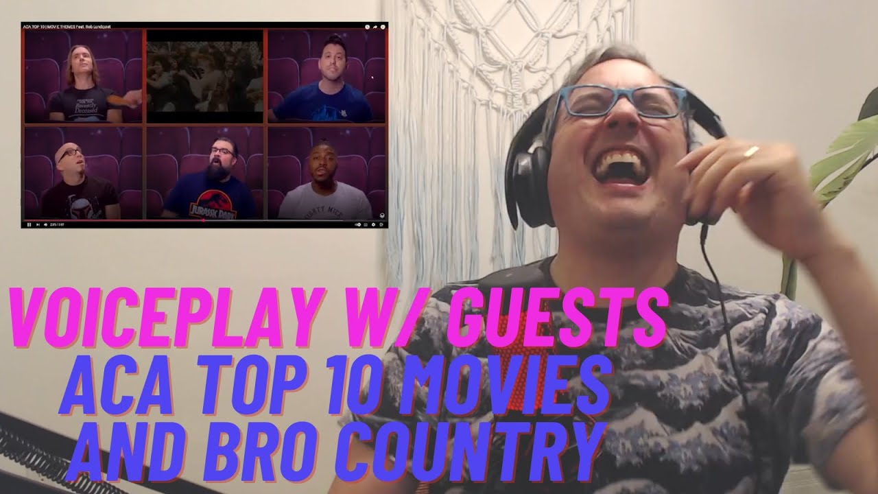 Reactception! 2x Reaction-Analysis - VoicePlay w/ Home Free guests ACA Top 10 Movies and Bro Country