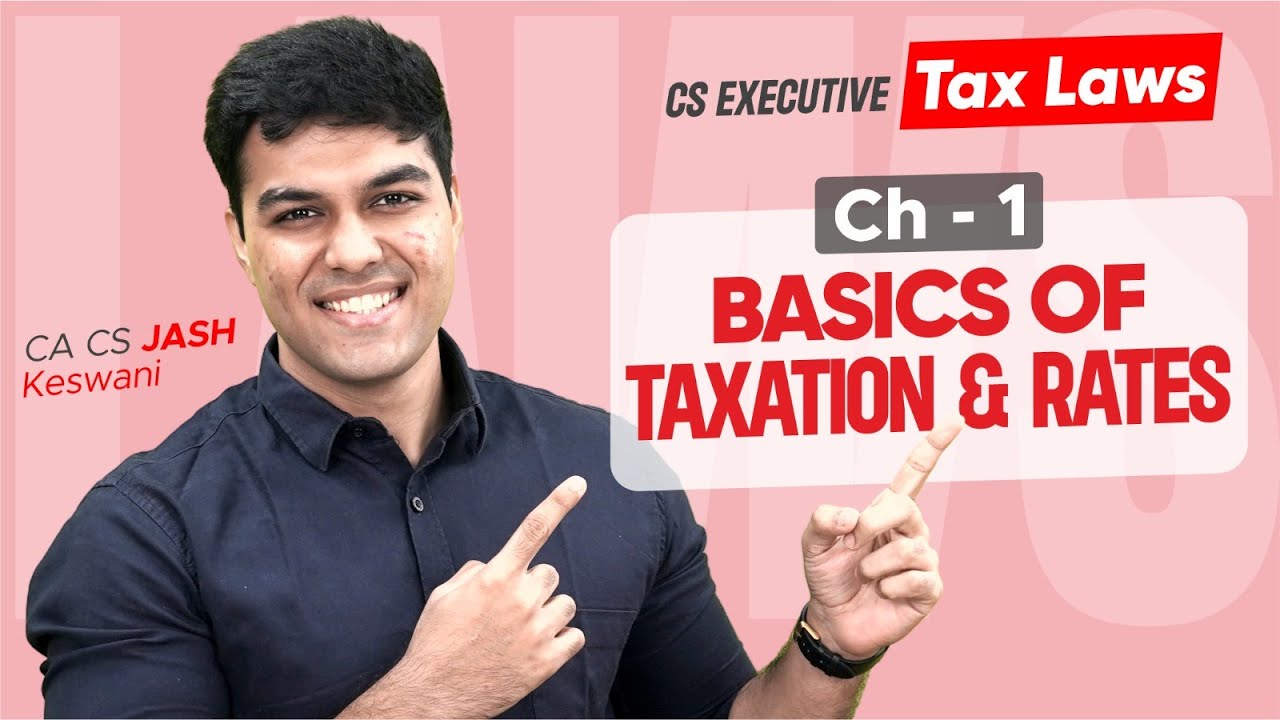Ch1 Basics of Taxation & Rates of Tax🥇💙|Detailed Revision - Complete TAX| CA CS Jash Keswani AIR3
