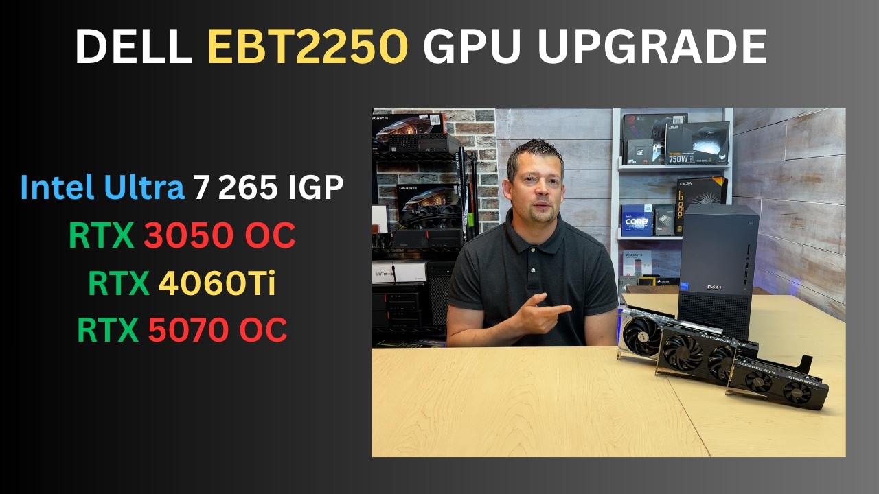 EBT2250 Dell Tower Plus: RTX 3050, RTX 4060 Ti, RTX 5070 OC