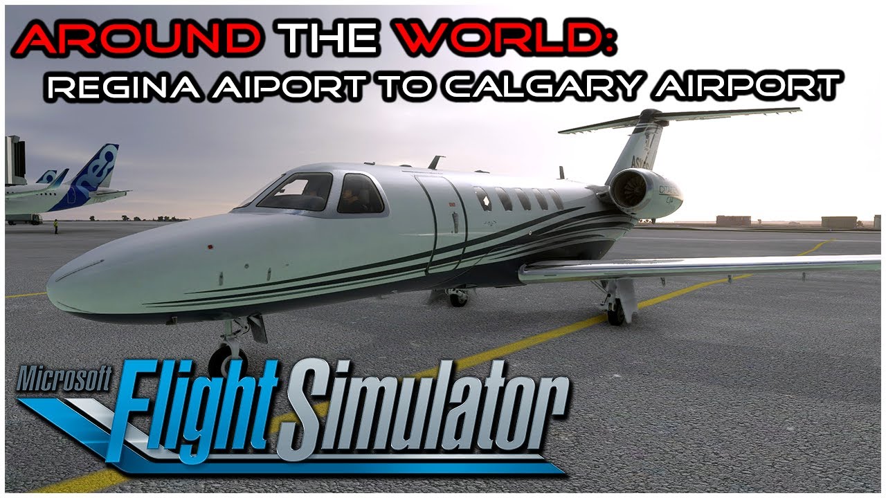 MSFS2020 - Around The World - 27:  Regina Airport(CYQR) To Calgary Airport (CYYC)