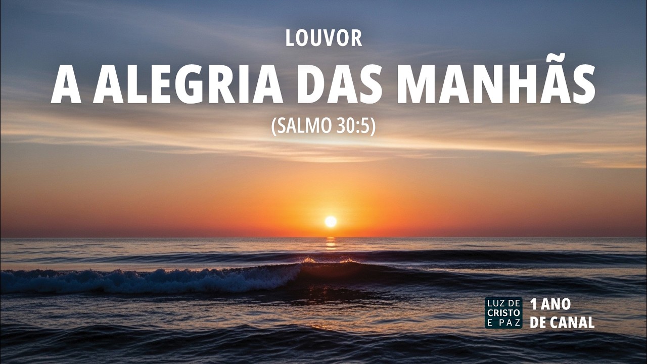 Louvor: A Alegria das Manhãs (Salmo 30)