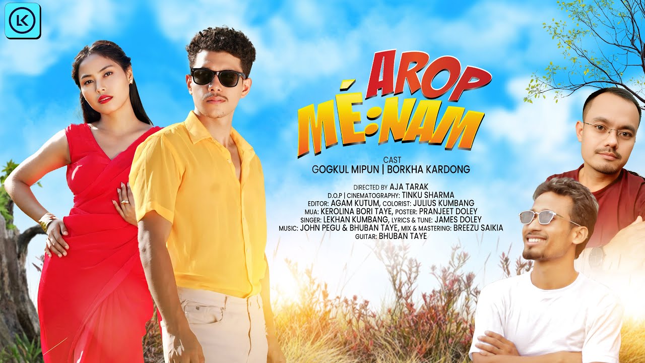 AROP MÉ:NAM | LK | GOKUL MIPUN | BOROKHA KARDONG | OFFICIAL MV-2025