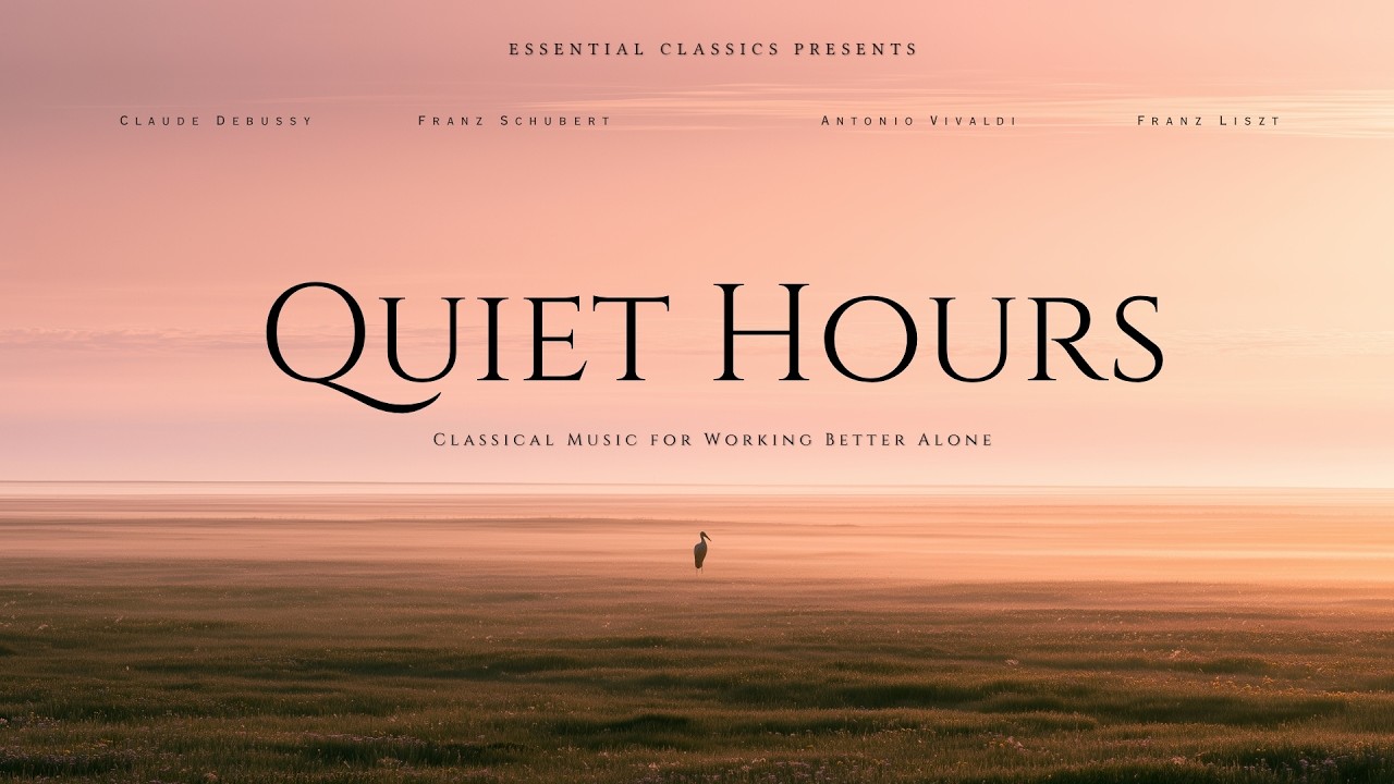 Quiet Hours - Classical Music for Working Better Alone