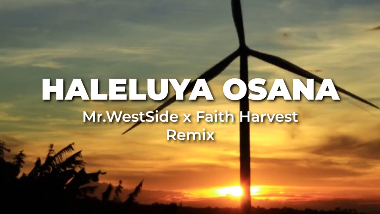 Haleluya Osana - Mr.WestSide x Faith Harvest Gospel Remix