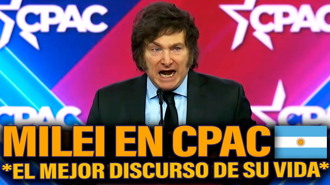 MILEI HIZO HISTORIA EN LA CPAC ARGENTINA *EL MEJOR DISCURSO DE SU VIDA*
