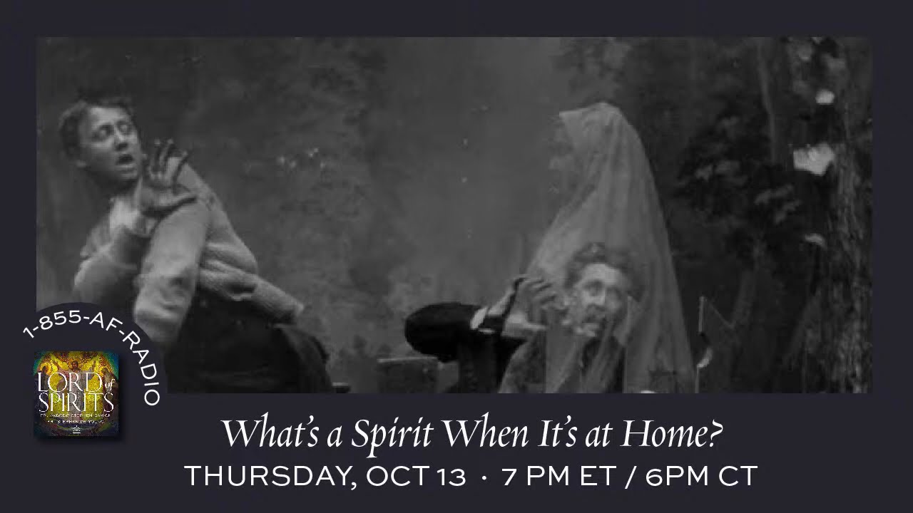 Lord of Spirits - What's a Spirit When It's at Home? [Ep. 52]