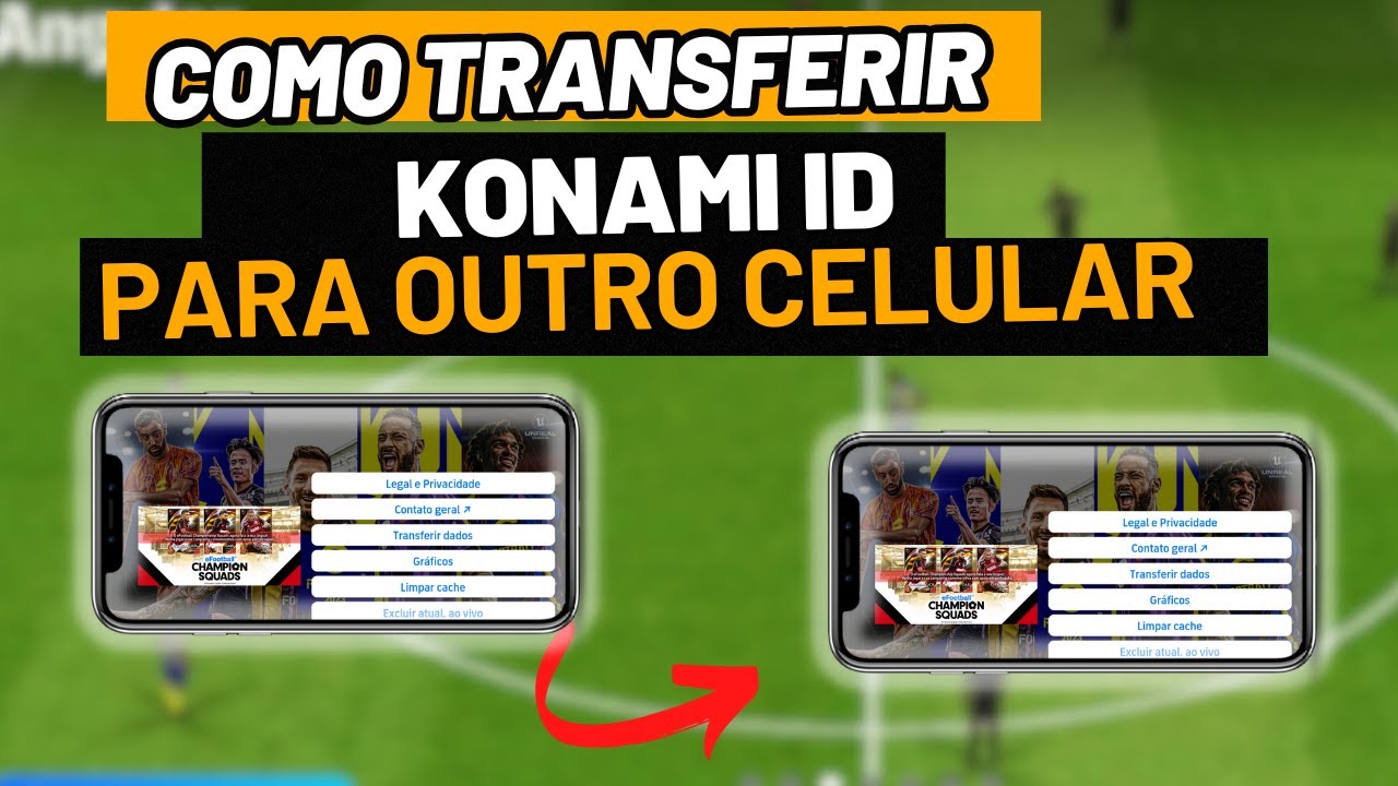 COMO TRANSFERIR DADOS KONAMI ID PARA OUTRO CELULAR SEM ERRO - EFOOTBALL M&Oacute;BILE 2025 USE AT&Eacute; 2 CONTAS