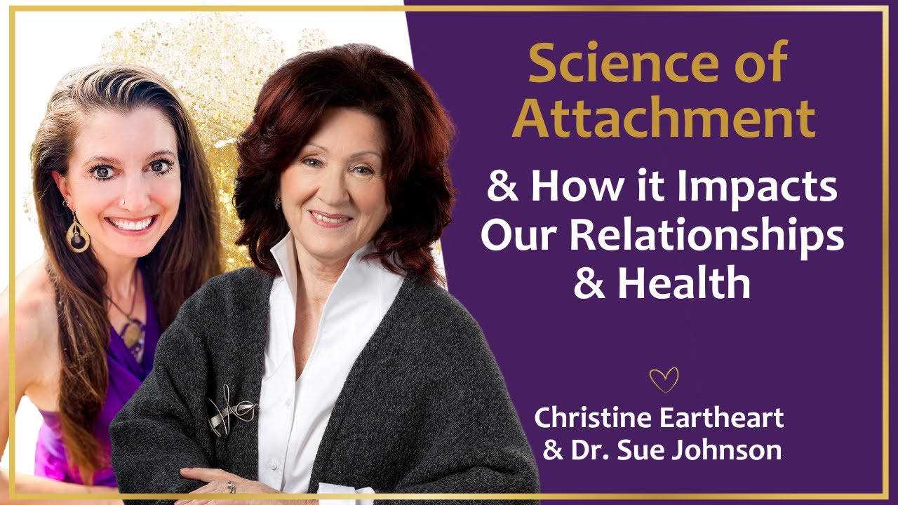 Science of Creating Secure Attachment with Dr. Sue Johnson