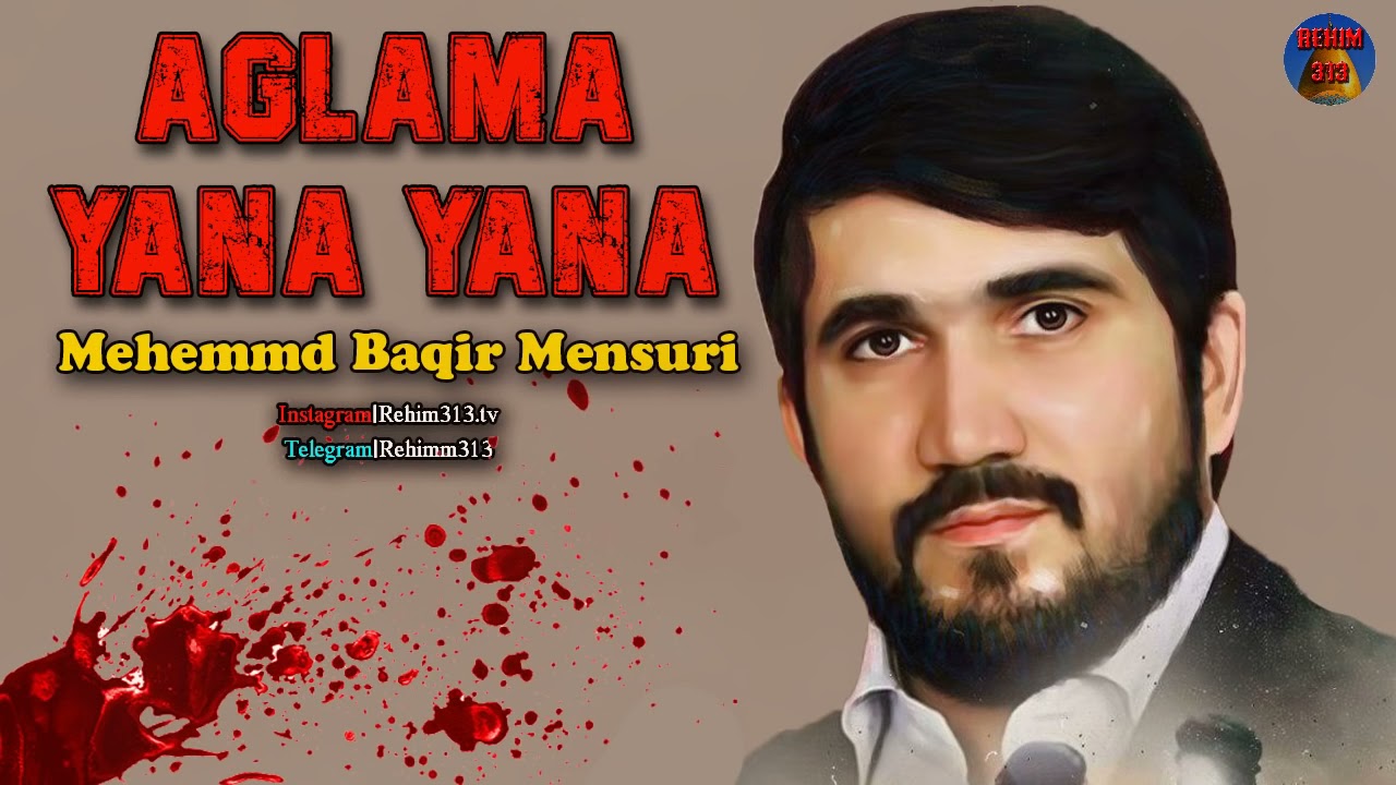 Aglama Yana Yana   Azeri Mersiye Yeni 2021 Mehemmed Baqir Mensuri HD