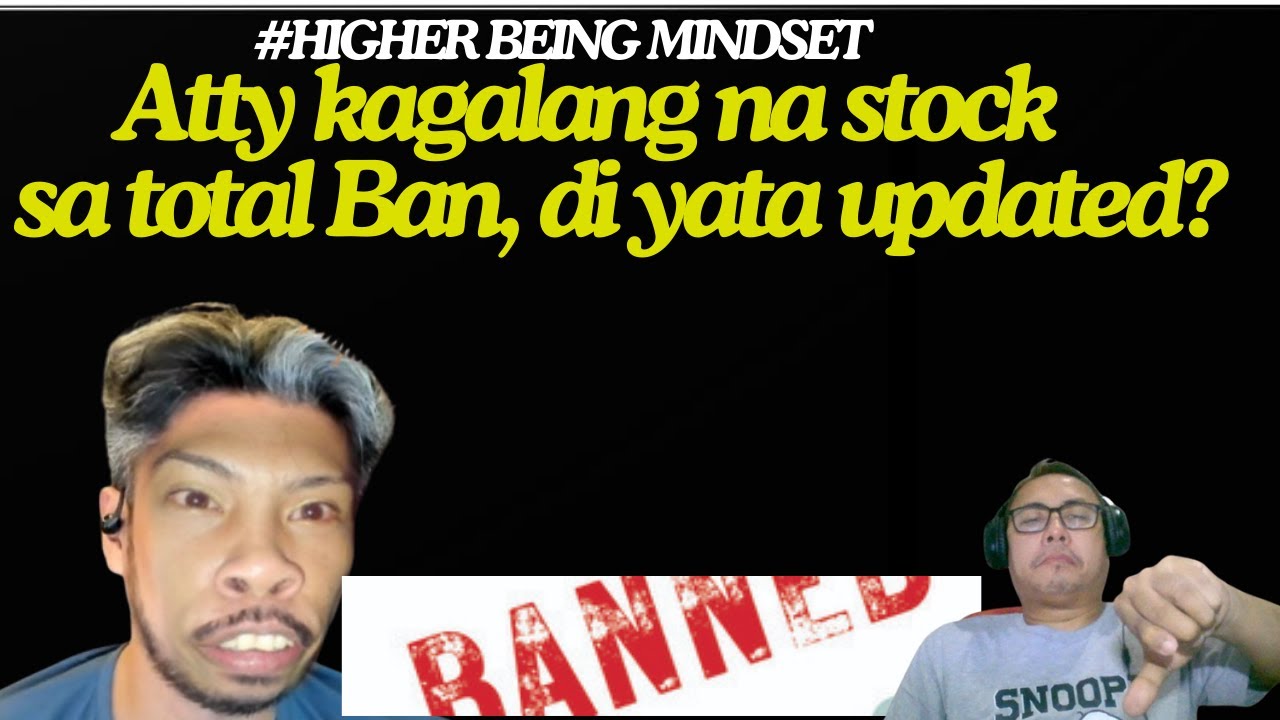 ATTY KAGALANG NA STOCK SA TOTAL BANNED, DI YATA UPDATED SA BALITA?