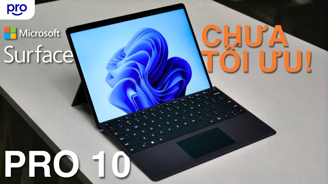 Đánh giá chi tiết Microsoft Surface Pro 10: Phải xem trước khi mua!