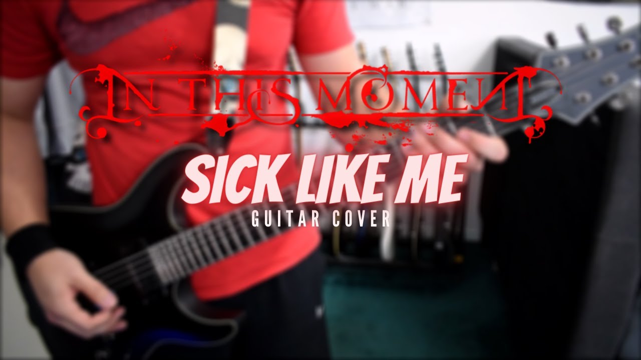 In This Moment - Sick Like Me (Guitar Cover)