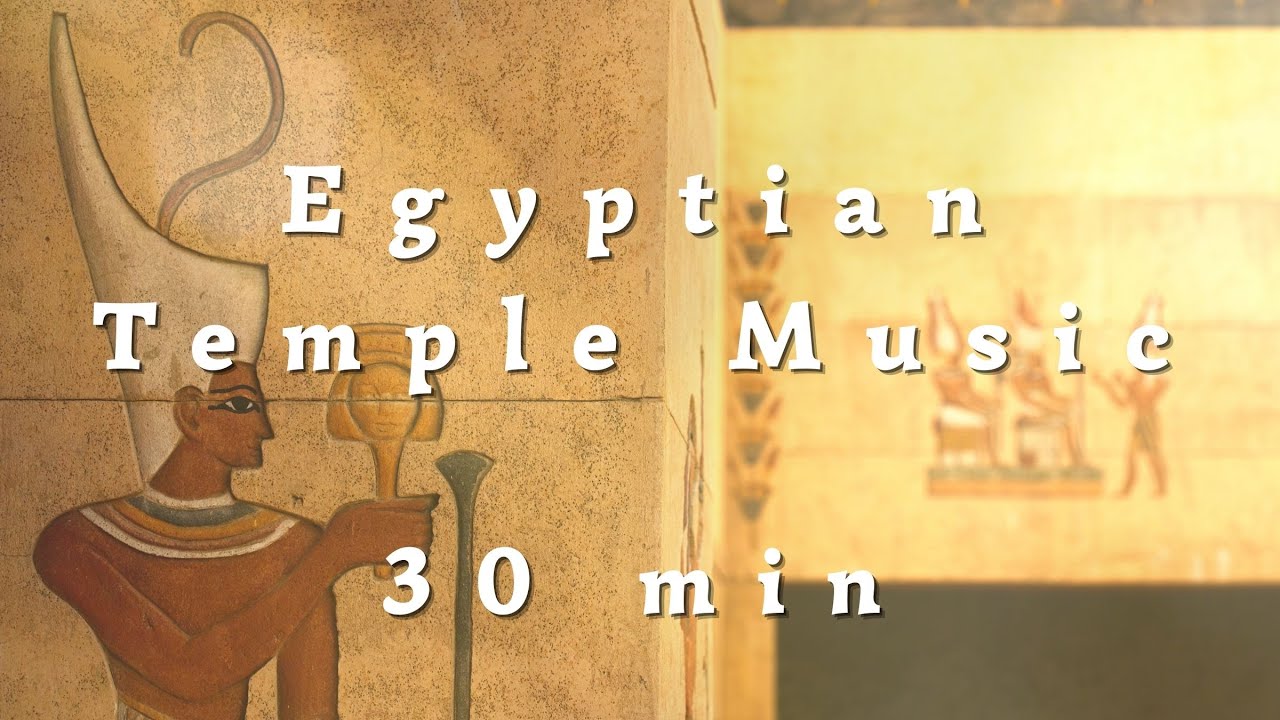 Ancient Egyptian Temple Music - 30 min Relaxation and Meditation