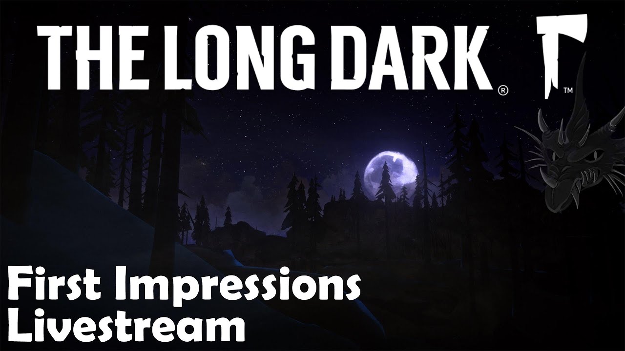 The Long Dark - First Impressions Livestream (part 1)