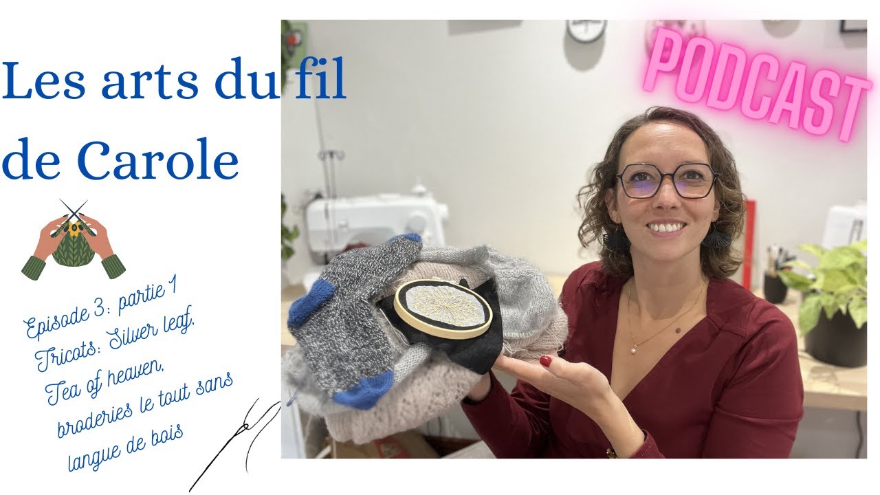Episode 3 part 1: TRICOT Gilet Silver leaf, pull Tea of Heaven, broderies, sans langue de bois
