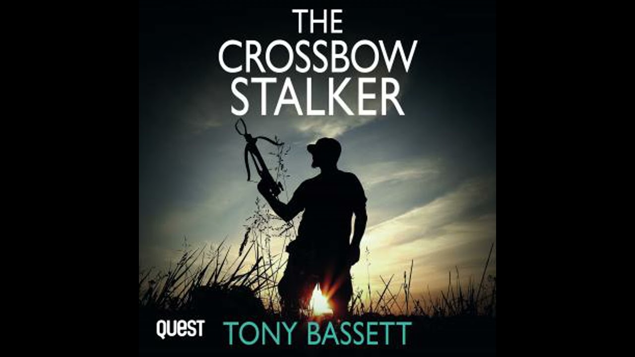 Crossbow Stalker: A serial killer strikes in the heart of England - Tony Bassett