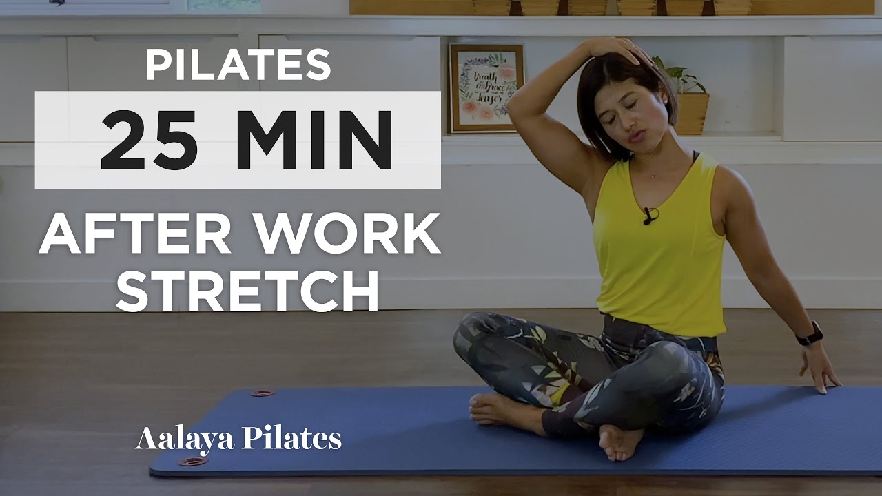 25 mins After Work Pilates Stretch - Lengthen and tone the neck, shoulders, forearms, spine & hips