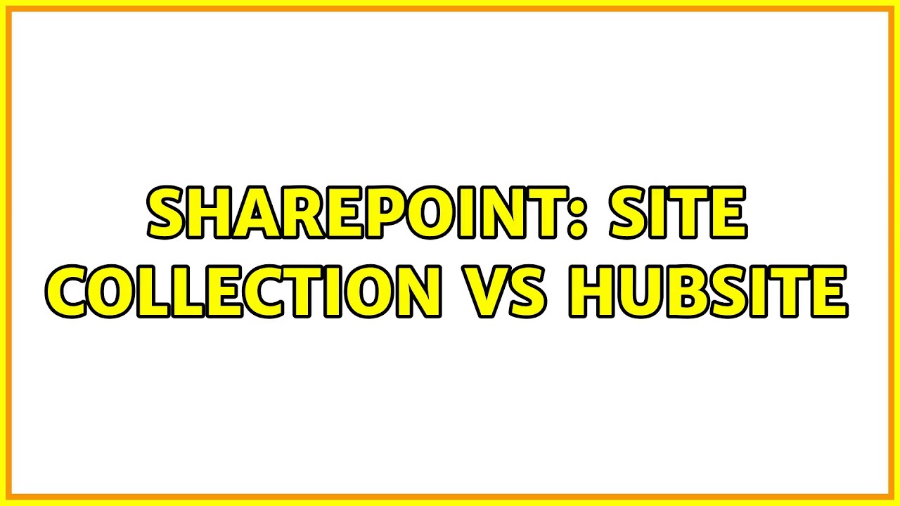 Sharepoint: Site Collection Vs Hubsite