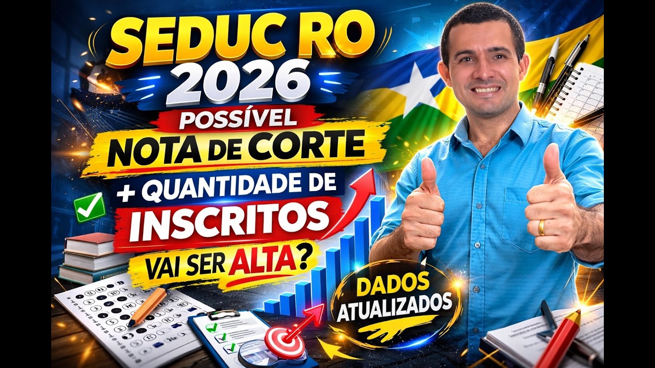SEDUC RO 2026 – POSSÍVEL NOTA DE CORTE E QUANTIDADE DE INSCRITOS.
