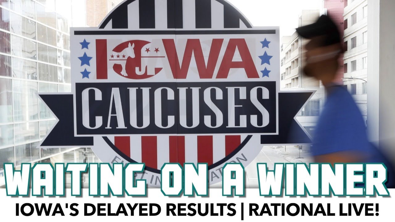 Iowa's Delayed Results | Rational Live!