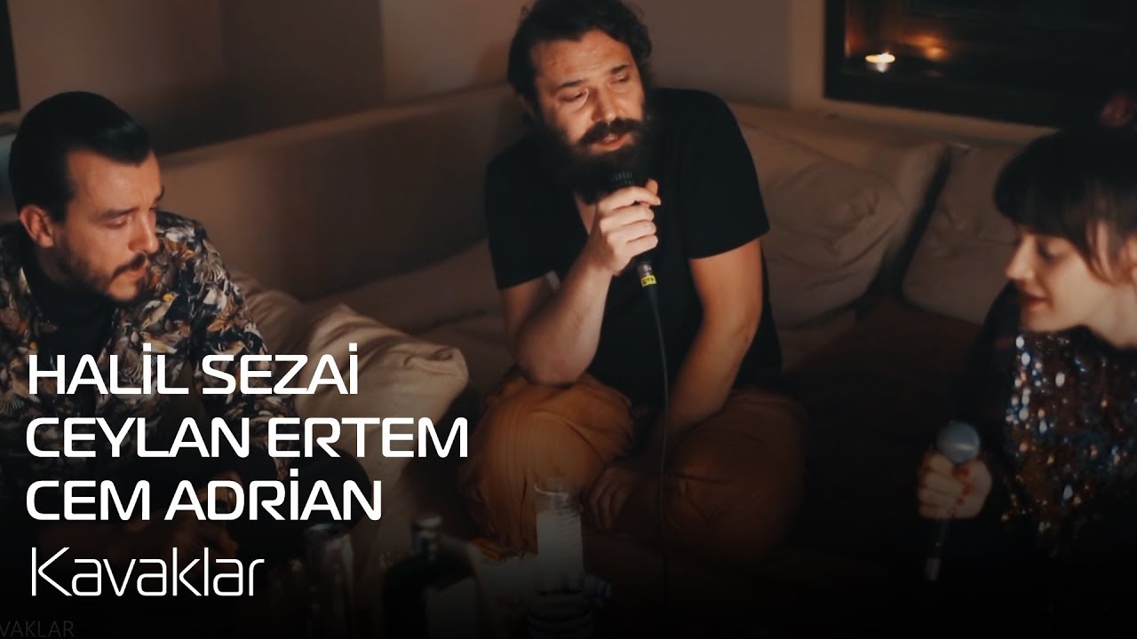 Halil Sezai - Ceylan Ertem - Cem Adrian | Kavaklar