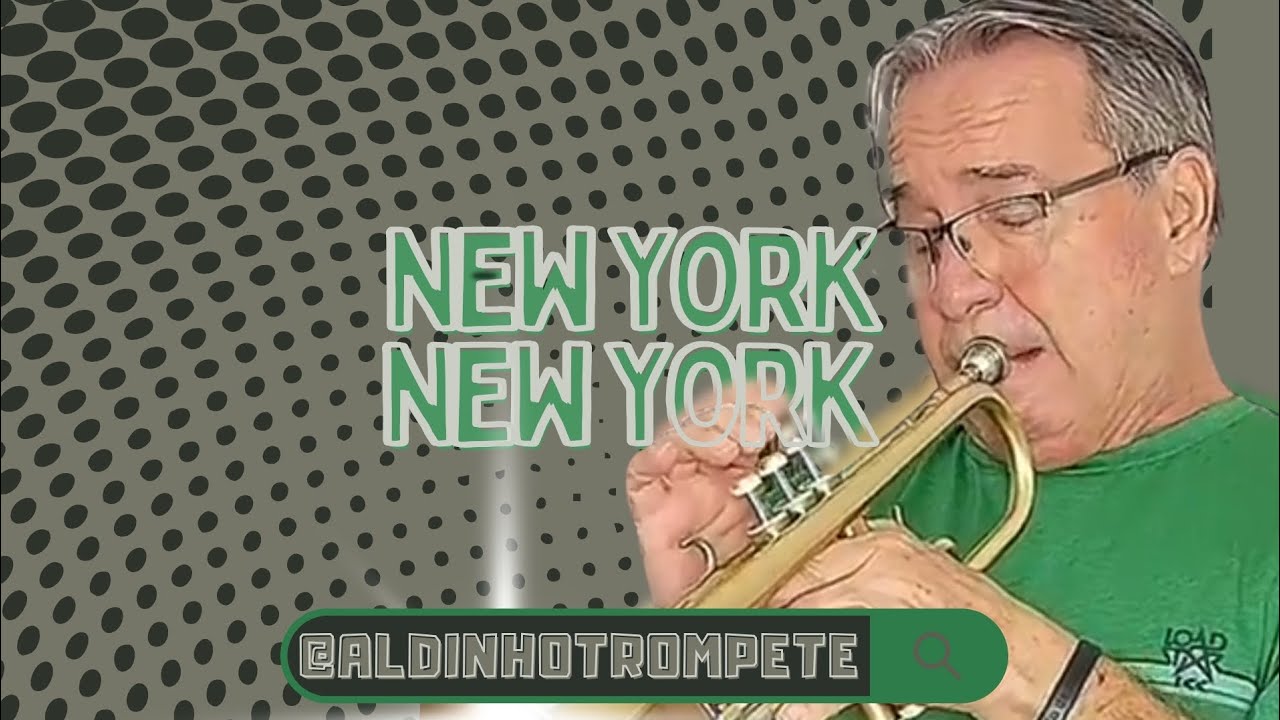 NEW YORK NEW YORK - POR ALDINHO TROMPETE 
