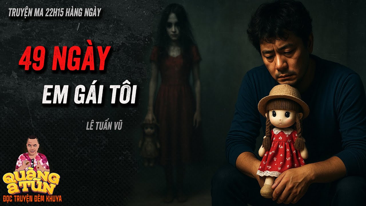 🔴Quàng A Tũn diễn đọc Truyện ma làng quê : 49 ngày em gái mẹ hối hận suốt phần đời còn lại