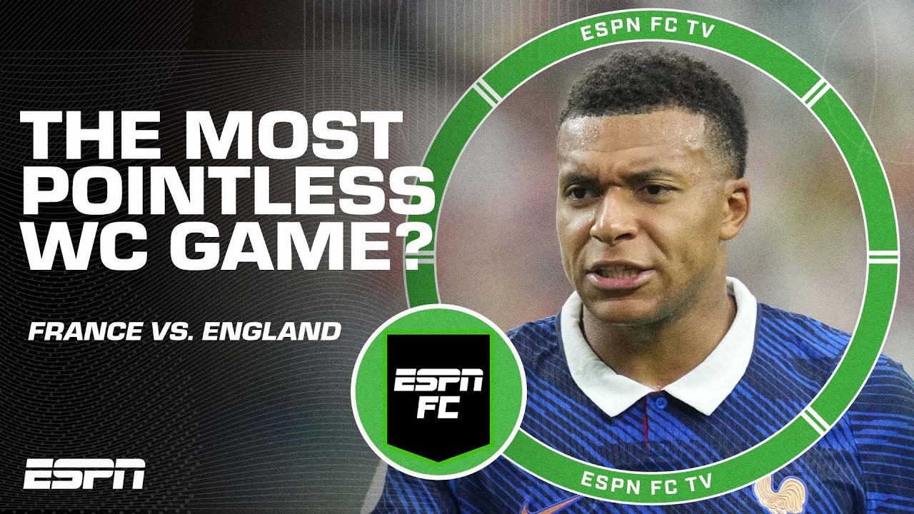 France vs. England: Do the players CARE about the &lsquo;POINTLESS&rsquo; playoff? 👀🇫🇷🏴󠁧󠁢󠁥󠁮󠁧󠁿 | ESPN FC