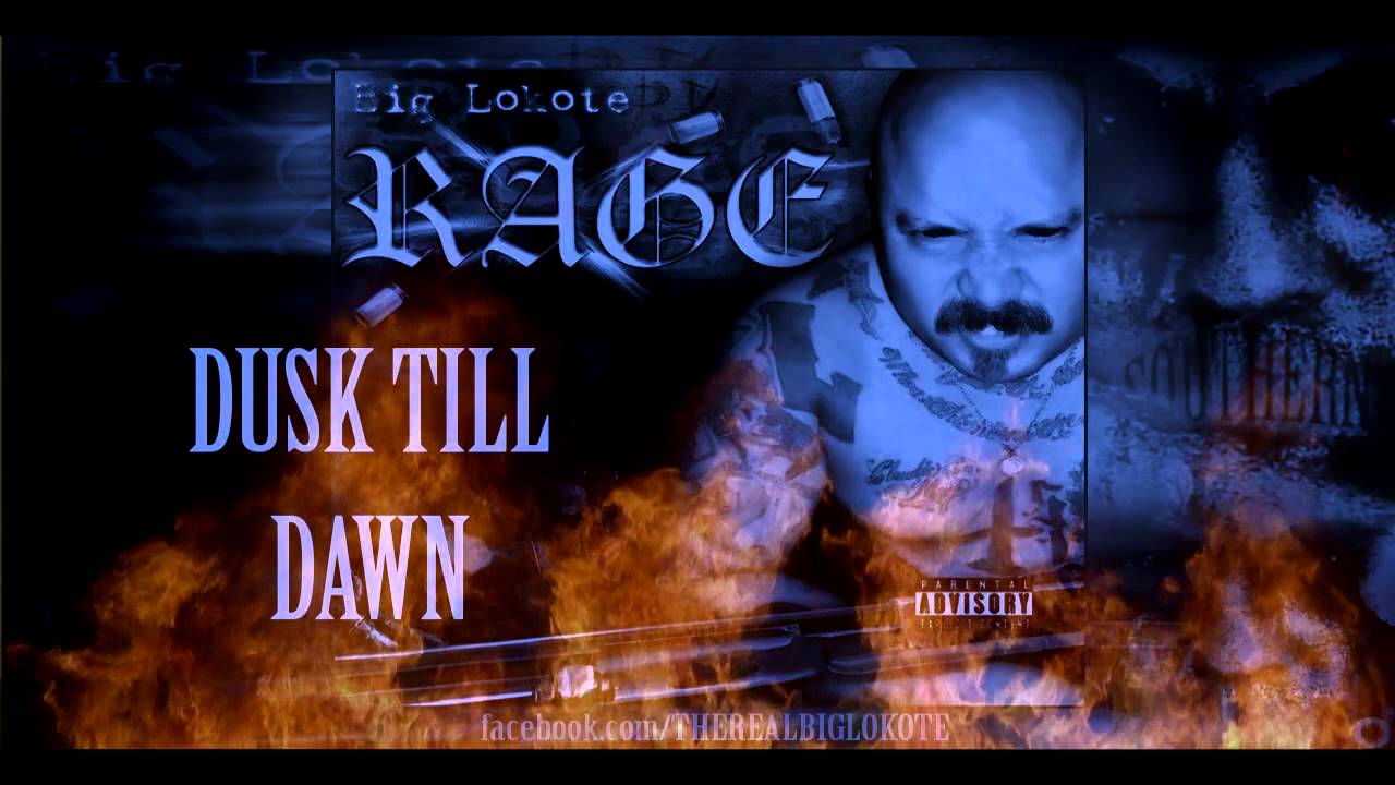 From Dusk Till Dawn Big Lokote Rage