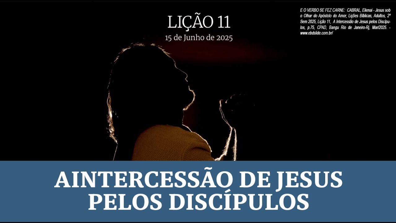 Lição 11: A Intercessão de Jesus pelos Discípulos (Slide Editável) 2º Trim. /2025